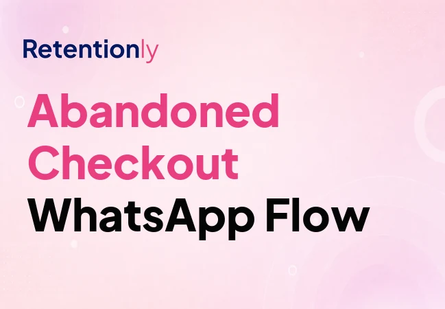 Shopify abandoned checkout WhatsApp flow for recovery automation