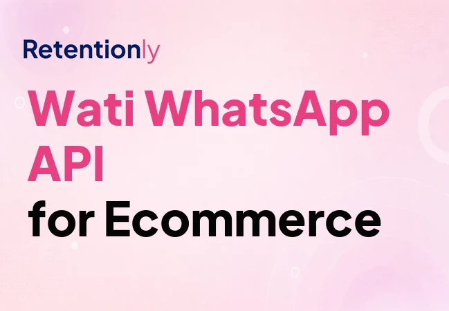 Wati WhatsApp Business API for ecommerce automation